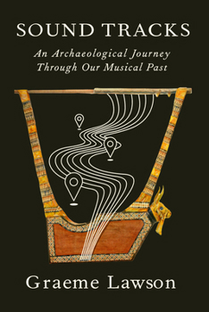 Hardcover Sound Tracks: An Archaeological Journey Through Our Musical Past Book