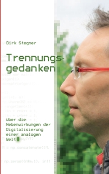 Paperback Trennungsgedanken: Über die Nebenwirkungen der Digitalisierung einer analogen Welt [German] Book