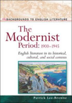 Hardcover The Modernist Period 1900-1945: English Literature in Its Historical, Cultural, and Social Contexts Book