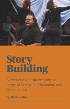 Paperback Story Building: A Practical Guide for Bringing the Power of Stories Into Classrooms Book