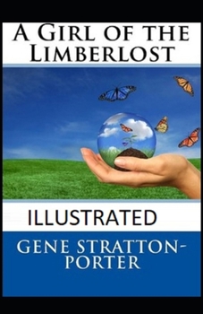Paperback A Girl of the Limberlost Illustrated Book