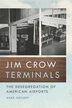 Hardcover Jim Crow Terminals: The Desegregation of American Airports Book