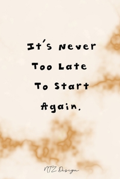 Paperback It's Never Too Late To Start Again: English Quotes Blank Lined Notebook Journal Pocket Size To Write in Cream Marble Matte Cover Sizes 6 X 9 Inches 15 Book