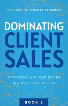 Dominating Client Sales (The Path to Prosperity)