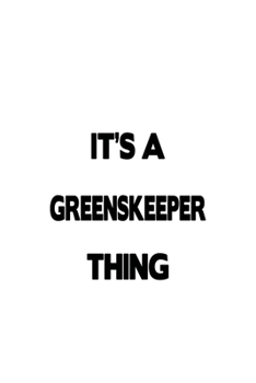 Paperback It's A Greenskeeper Thing: Personal Greenskeeper Notebook, Journal Gift, Diary, Doodle Gift or Notebook - 6 x 9 Compact Size- 109 Blank Lined Pag Book