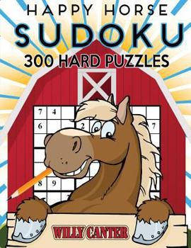 Paperback Happy Horse Sudoku 300 Hard Puzzles: No Wasted Puzzles With Only One Level Of Difficulty Book