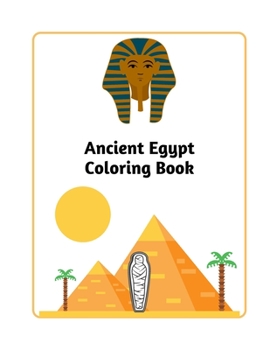 Paperback Ancient Egypt Coloring Book: Life in Ancient Egypt Coloring Book For Adults, kids Book