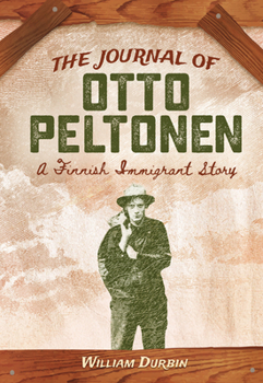 The Journal of Otto Peltonen: A Finnish Immigrant, Hibbing, Minnesota, 1905 - Book  of the My Name Is America