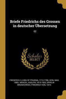 Paperback Briefe Friedrichs des Grossen in deutscher Übersetzung: 02 [German] Book