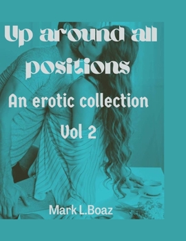 Paperback Up around all positions vol 2: An erotic collection [Large Print] Book