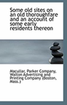 Some Old Sites on an Old Thoroughfare and an Account of Some Early Residents Thereon