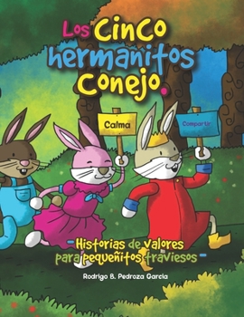 Paperback Los cinco hermanitos conejo.: Historias de valores para pequeñitos traviesos [Spanish] Book