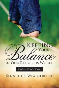 Paperback Keeping Your Balance in Our Religious World: Student Study Guide Book