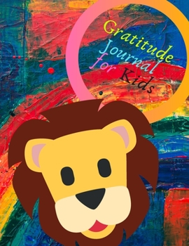 Paperback Gratitude Journal For Kids: Kindergarten Workbook To Write In For Boy and Girl With Lion. 6 x 9 Inches. 110 Pages. Book