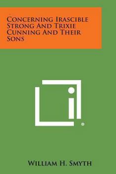Concerning Irascible Strong And Trixie Cunning And Their Sons