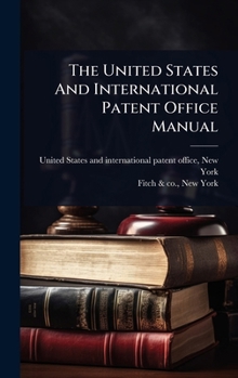 The United States And International Patent Office Manual
