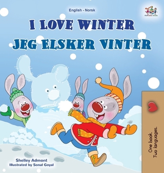 I Love Winter (English Norwegian Bilingual Book for Kids) (English Norwegian Bilingual Collection) (Norwegian Edition)