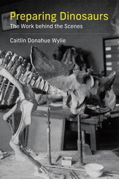 Paperback Preparing Dinosaurs: The Work Behind the Scenes Book