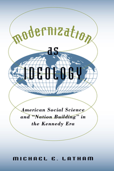 Hardcover Modernization as Ideology: American Social Science and Nation Building in the Kennedy Era Book