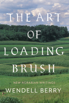 Hardcover The Art of Loading Brush: New Agrarian Writings Book