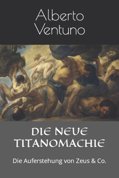 Paperback Die Neue Titanomachie: Die Auferstehung von Zeus & Co. [German] Book