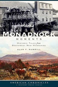 Paperback Monadnock Moments: Historic Tales from Southwest New Hampshire Book