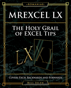 Paperback Mrexcel LX the Holy Grail of Excel Tips: Covers Excel Backwards and Forwards Book