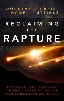 Paperback Reclaiming the Rapture: Restoring the Doctrine of the Gathering of the Commonwealth of Israel Book