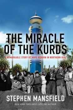 Hardcover The Miracle of the Kurds: A Remarkable Story of Hope Reborn in Northern Iraq Book