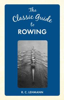 Hardcover The Classic Guide to Rowing Book