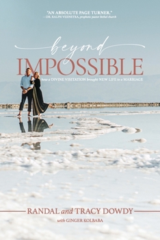 Paperback Beyond Impossible: How a Divine Visitation Brought New Life to a Marriage Book
