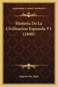 Paperback Historia De La Civilizacion Espanola V1 (1840) [Spanish] Book