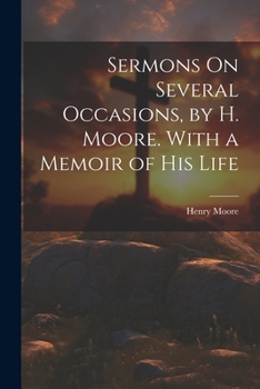 Paperback Sermons On Several Occasions, by H. Moore. With a Memoir of His Life Book