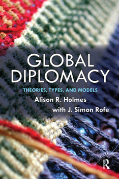 Hardcover Global Diplomacy: Theories, Types, and Models Book