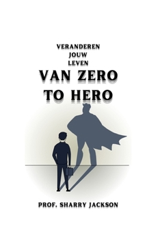 Paperback Van Zero to Hero: Veranderen Jouw Leven [Dutch] Book