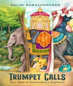 Paperback Trumpet Calls: Epic Tales of Extraordinary Elephants Book