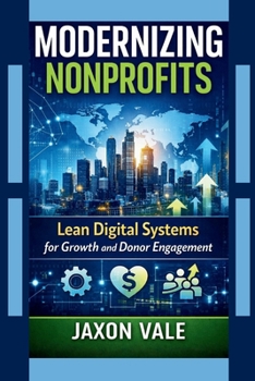 Paperback Modernizing Nonprofits: Lean Digital Systems for Growth and Donor Engagement Book
