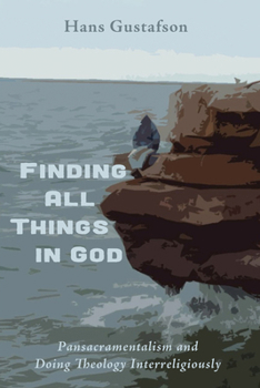 Paperback Finding All Things in God: Pansacramentalism and Doing Theology Interreligiously Book
