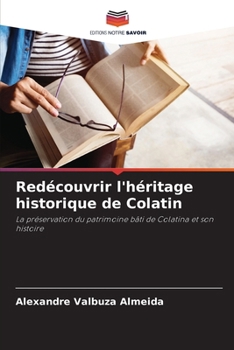 Paperback Redécouvrir l'héritage historique de Colatin [French] Book