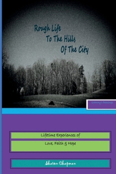Paperback Rough Life to the Hills of the City: Grammy's Blessings - Life Time of Experiences in Love, Faith & Hope Book