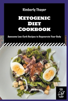 Paperback Ketogenic Diet Cookbook: Awesome Low-Carb Recipes to Regenerate Your Body Book