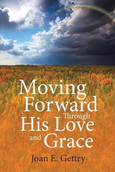 Paperback Moving Forward Through His Love and Grace Book