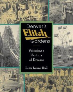 Paperback Denver's Elitch Gardens: Spinning a Century of Dreams Book
