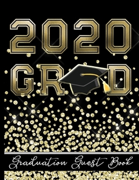 Paperback 2020 Grad - Graduation Guest Book: Keepsake For Graduates - Party Guests Sign In and Write Special Messages & Words of Inspiration - Grad Cap with Tas Book