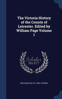 Hardcover The Victoria History of the County of Leicester. Edited by William Page Volume 1 Book