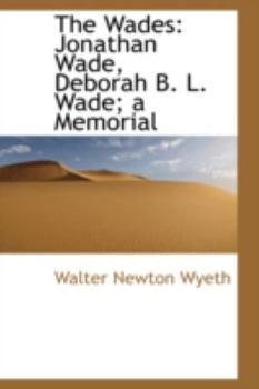 Paperback The Wades: Jonathan Wade, Deborah B. L. Wade; A Memorial Book