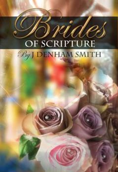 Paperback The Brides of Scripture: Or, Foreshadows of the Coming Glory Book