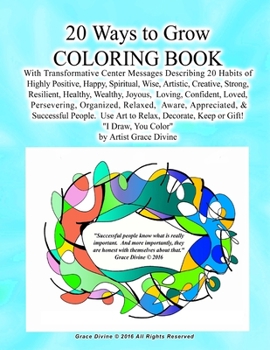 20 Ways to Grow COLORING BOOK With Transformative Center Messages Describing 20 Habits of Highly Positive, Happy, Spiritual, Wise, Artistic, Creative, Strong, Resilient, Healthy, Wealthy, Joyous, Lovi