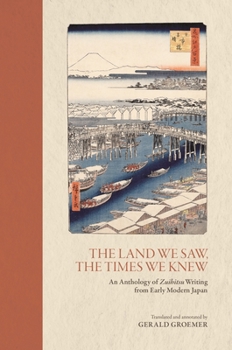 Hardcover The Land We Saw, the Times We Knew: An Anthology of Zuihitsu Writing from Early Modern Japan Book