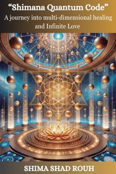 Paperback Shimana Quantum Code: A journey into multi-dimensional healing and Infinite Love Book
